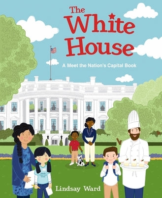 The White House: A Meet the Nation's Capital Book by Ward, Lindsay