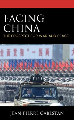 Facing China: The Prospect for War and Peace by Cabestan, Jean-Pierre