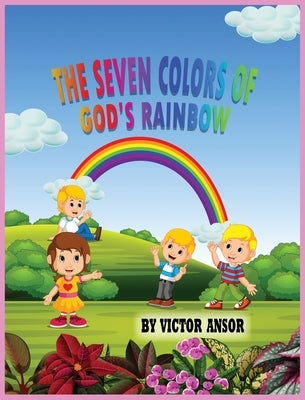 The Seven Colors of God's Rainbow by Ansor, Victor