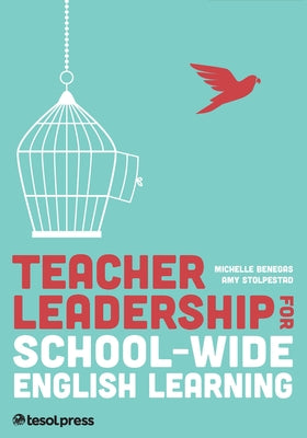 Teacher Leadership for School-Wide English Learning by Benegas, Michelle