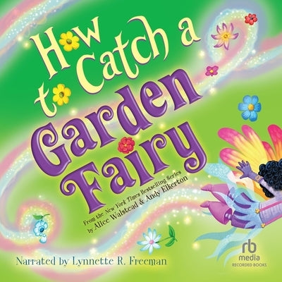 How to Catch a Garden Fairy by Walstead, Alice