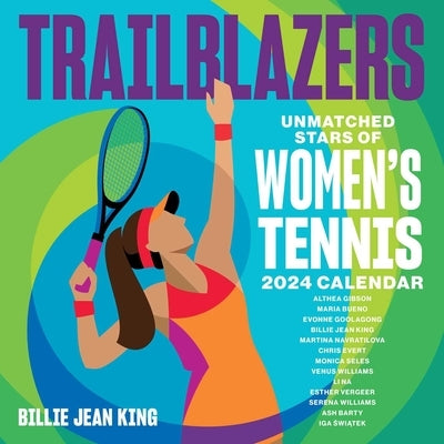 Trailblazers 2024 Wall Calendar: Unmatched Stars of Women's Tennis by King, Billie Jean