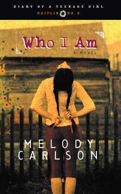 Who I Am: Caitlin: Book 3 by Carlson, Melody