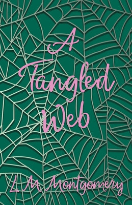 A Tangled Web by Montgomery, L. M.