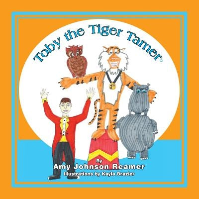 Toby the Tiger Tamer by Brazier, Kayla