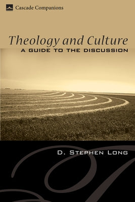 Theology and Culture: A Guide to the Discussion by Long, D. Stephen