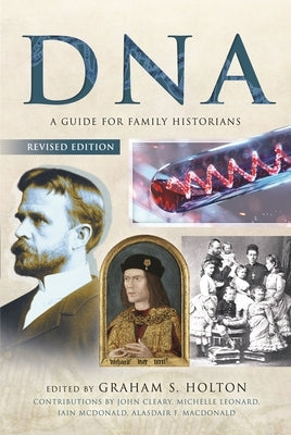 DNA: A Guide for Family Historians by Holton, Graham S.