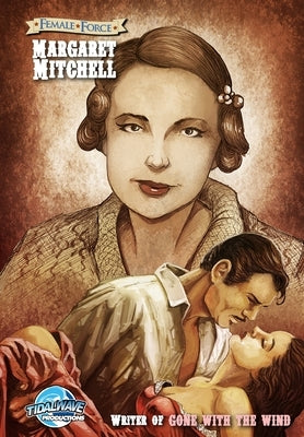 Female Force: Margaret Mitchell - The creator of the "Gone With the Wind" by Broeckel, Tara