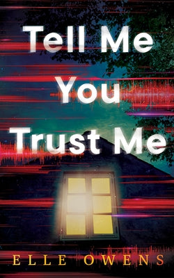 Tell Me You Trust Me by Owens, Elle