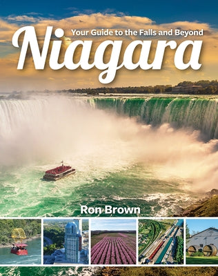 Niagara: Your Guide to the Falls and Beyond by Brown, Ron