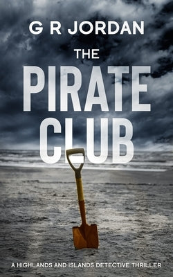 The Pirate Club: A Highland and Islands Detective Thriller by Jordan, G. R.