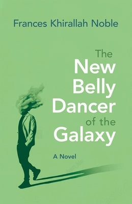 The New Belly Dancer of the Galaxy by Noble, Frances