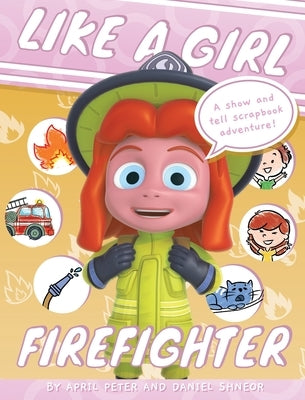 Like A Girl: Firefighter by Peter, April