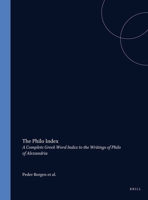 The Philo Index: A Complete Greek Word Index to the Writings of Philo of Alexandria by Borgen, Peder