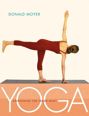 Yoga: Awakening the Inner Body by Moyer, Donald