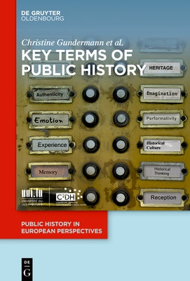 Key Terms of Public History by Gundermann, Christine