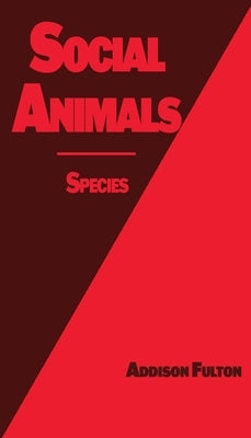 Social Animals: Species by Fulton, Addison J.