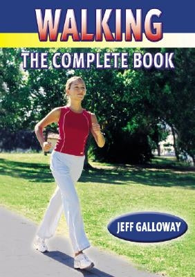 Walking: The Complete Book by Galloway, Jeff