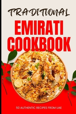 Traditional Emirati Cookbook: 50 Authentic Recipes from UAE by Baker, Ava