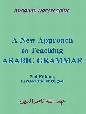 A New Approach to Teaching Arabic Grammar by Nacereddine, Abdallah