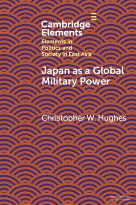Japan as a Global Military Power by Hughes, Christopher W.