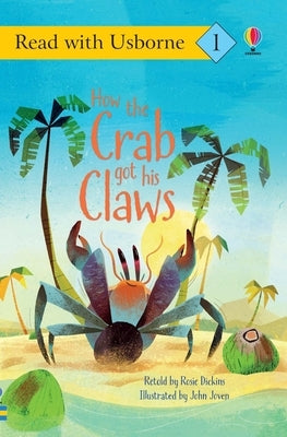 How the Crab Got His Claws by Dickins, Rosie