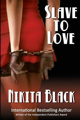 Slave To Love: full-length erotic thriller by Black, Nikita