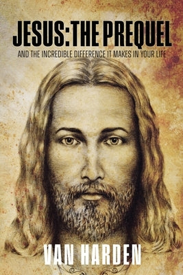 Jesus: and the incredible difference it makes in your life by Harden, Van