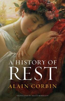 A History of Rest by Corbin, Alain