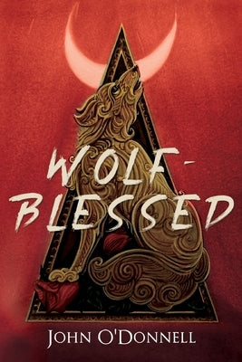 Wolf-Blessed by O'Donnell, John