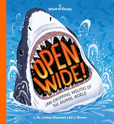 Open Wide!: Jaw-Dropping Mouths of the Animal World by Diamante, Letizia