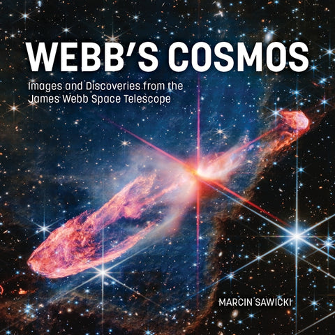 Webb's Cosmos: Images and Discoveries from the James Webb Space Telescope by Sawicki, Marcin