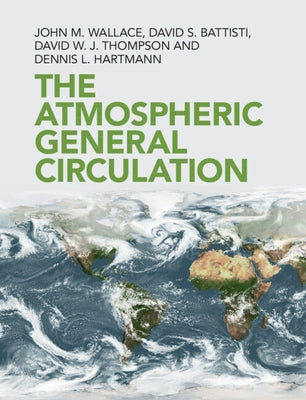 The Atmospheric General Circulation by Wallace, John M.