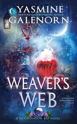 Weaver's Web: A Paranormal Women's Fiction Novel by Galenorn, Yasmine