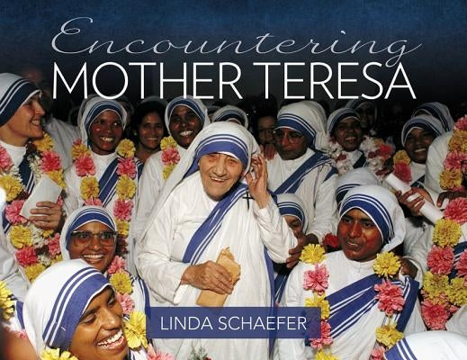 Encountering Mother Teresa by Schaefer, Linda