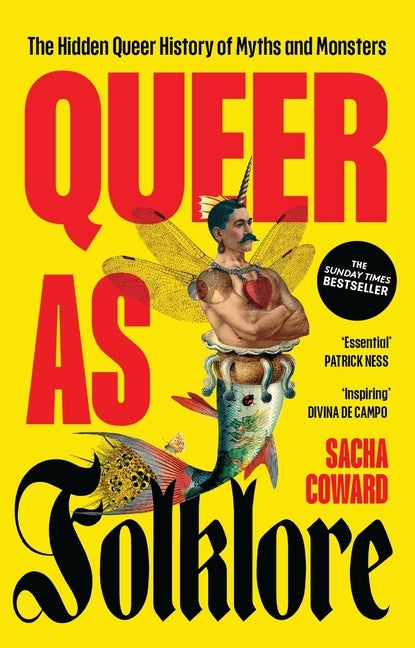 Queer as Folklore: The Hidden Queer History of Myths and Monsters by Coward, Sacha