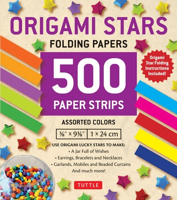 Origami Stars Papers 500 Paper Strips in Assorted Colors: 10 Colors - 500 Sheets - Easy Instructions for Origami Lucky Star by Tuttle Publishing