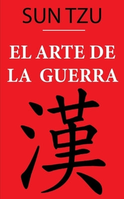 El Arte de la Guerra (Sun Tzu): versión anotada by Tzu, Sun