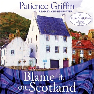 Blame It on Scotland Lib/E by Potter, Kirsten