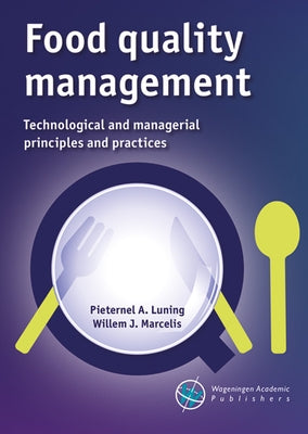 Food Quality Management: Technological and Managerial Principles and Practices by Luning, Pieternel A.