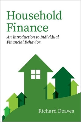 Household Finance: An Introduction to Individual Financial Behavior by Deaves, Richard