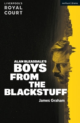 Boys from the Blackstuff by Graham, James