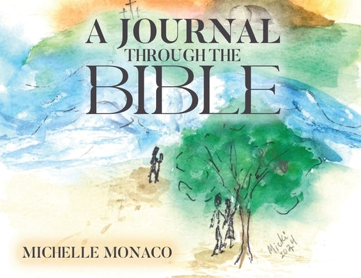 A Journal Through the Bible by Monaco, Michelle