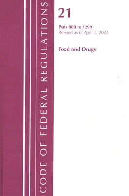 Code of Federal Regulations, Title 21 Food and Drugs 800 - 1299, 2022 by Office of the Federal Register (U S )