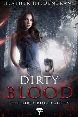 Dirty Blood by Hildenbrand, Heather