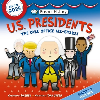 Basher History: Us Presidents: Oval Office All-Stars by Basher, Simon