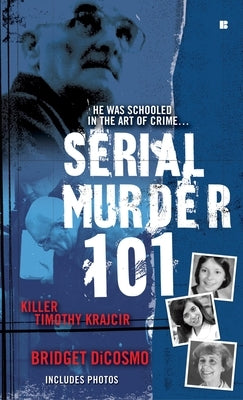 Serial Murder 101: Killer Timothy Krajcir by Dicosmo, Bridget