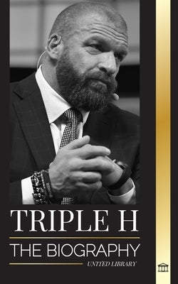 Triple H: The biography Paul Michael Levesque, wrestling superstar, muscle and business by Library, United