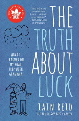 The Truth about Luck: What I Learned on My Road Trip with Grandma by Reid, Iain