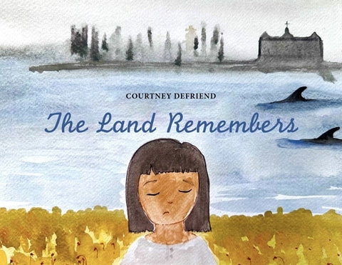 The Land Remembers by Defriend, Courtney